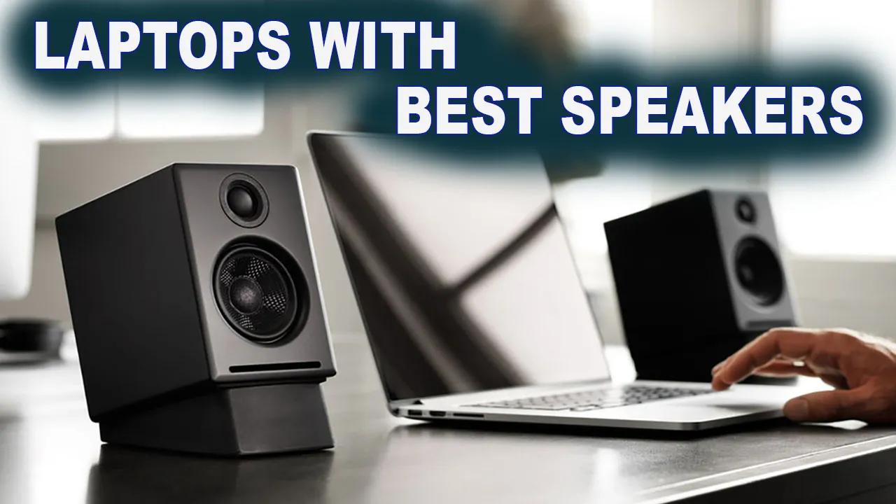 Laptop with Best Speakers: Top Picks for Audiophiles‍