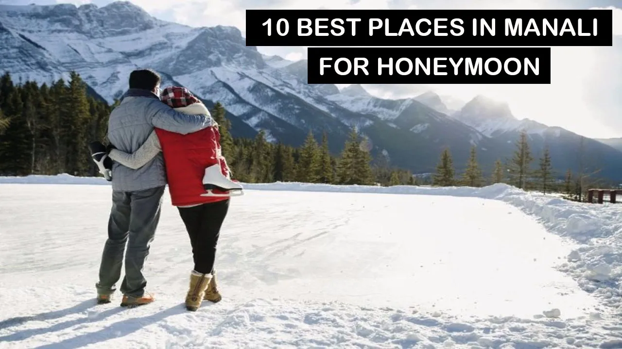 10 Best Places in Manali for Honeymoon