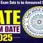 GATE 2025 Exam Date to be Announced Soon:गेट परीक्षा की तिथि जल्द ही घोषित होने वाली है, कैसे करें अप्लाई